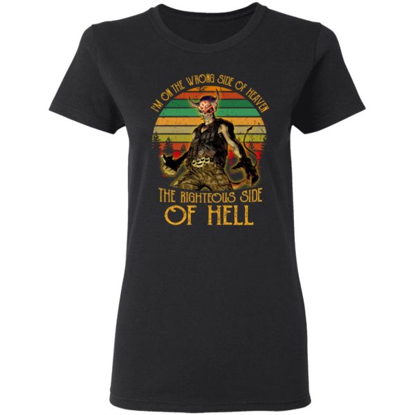 I’m On The Wrong Side Of Heaven The Righteous Side Of Hell Vintage Version T-Shirts, Hoodies, Sweater