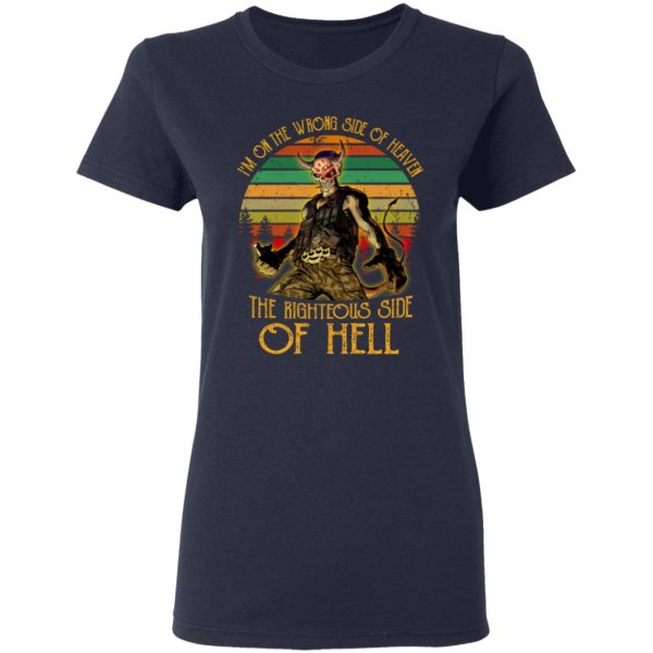 I’m On The Wrong Side Of Heaven The Righteous Side Of Hell Vintage Version T-Shirts, Hoodies, Sweater