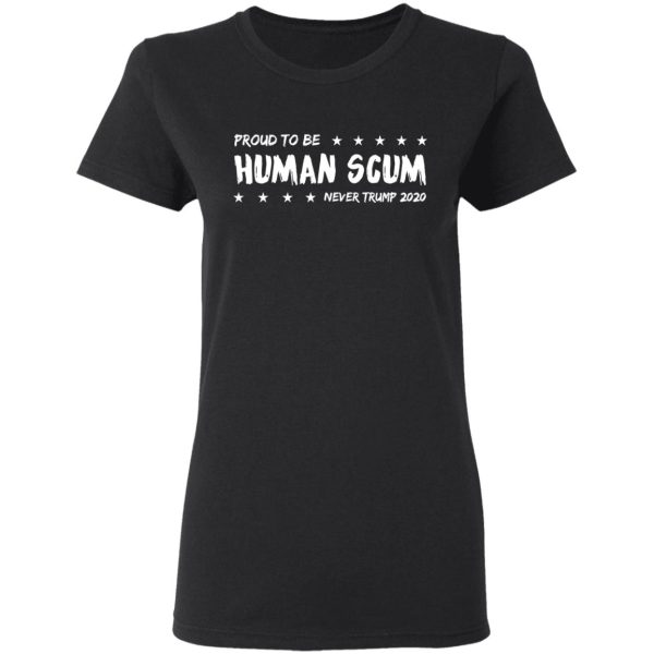 I’m Proud To Be Called Human Scum Shirt