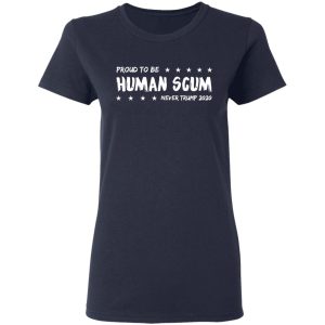 I’m Proud To Be Called Human Scum Shirt 6 I'm Proud To Be Called Human Scum Shirt 3