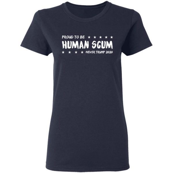 I’m Proud To Be Called Human Scum Shirt