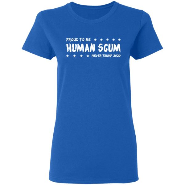 I’m Proud To Be Called Human Scum Shirt