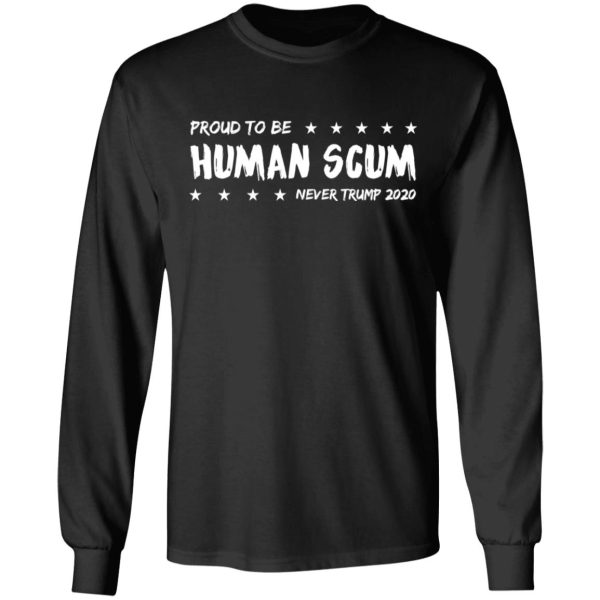 I’m Proud To Be Called Human Scum Shirt