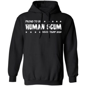 I’m Proud To Be Called Human Scum Shirt 9 I'm Proud To Be Called Human Scum Shirt 6