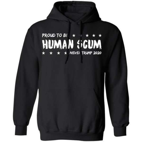 I’m Proud To Be Called Human Scum Shirt