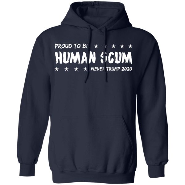 I’m Proud To Be Called Human Scum Shirt