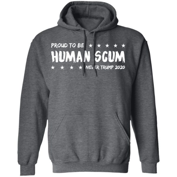 I’m Proud To Be Called Human Scum Shirt