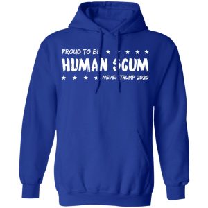 I’m Proud To Be Called Human Scum Shirt 12 I'm Proud To Be Called Human Scum Shirt 9