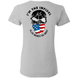I'm The Infidel Allah Warned You About T Shirts Hoodies Sweatshirt 12