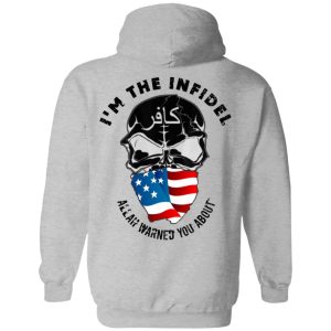 I'm The Infidel Allah Warned You About T Shirts Hoodies Sweatshirt 5