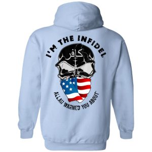 I'm The Infidel Allah Warned You About T Shirts Hoodies Sweatshirt 7