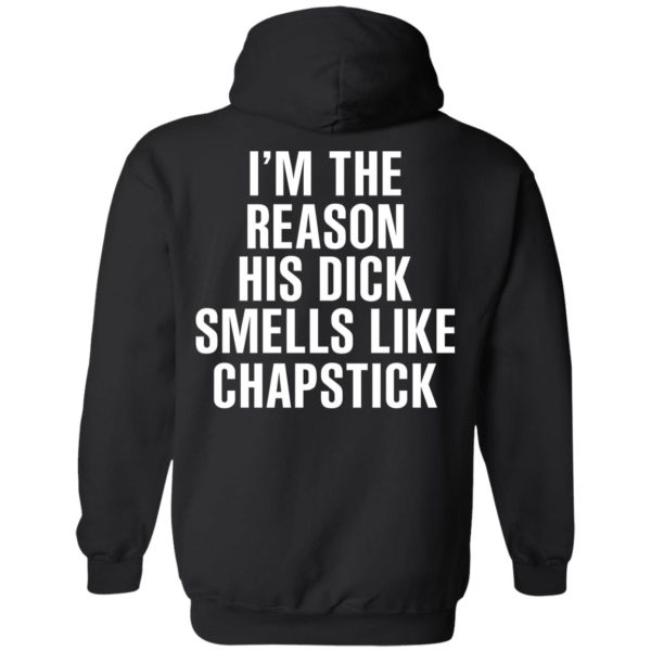 I’m The Reason His Dick Smells Like Chapstick T-Shirts, Hoodies, Sweatshirt