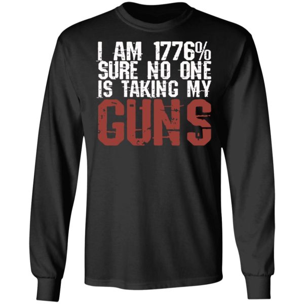 I Am 1776 Sure No One Is Taking My Guns T-Shirts, Hoodies, Sweatshirt