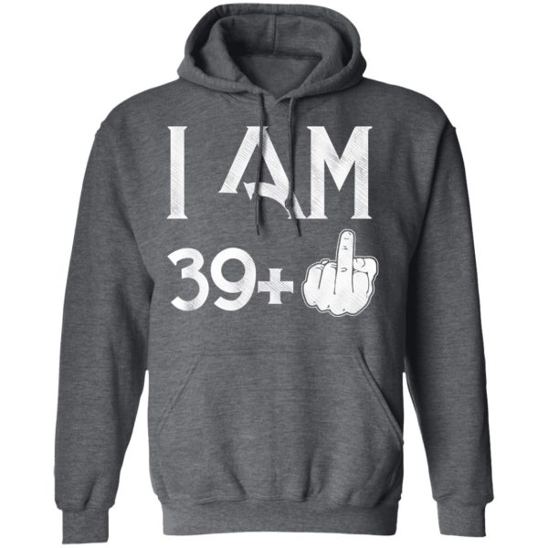 I Am 39+ 40th Birthday Funny T-Shirts