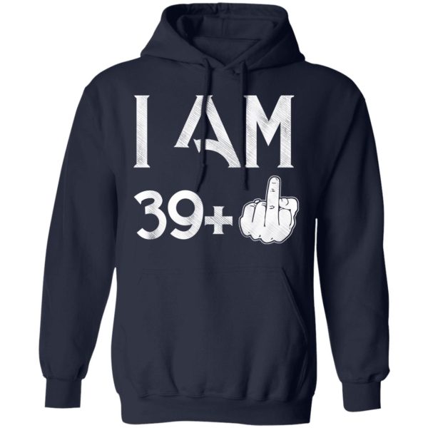 I Am 39+ 40th Birthday Funny T-Shirts