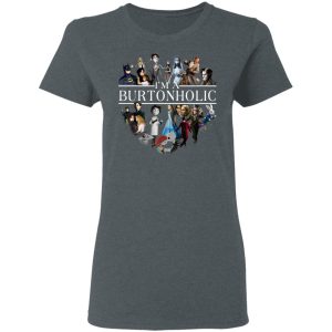 I Am A Burtonholic T-Shirts 5 I Am A Burtonholic T Shirts 2