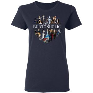 I Am A Burtonholic T-Shirts 6 I Am A Burtonholic T Shirts 3