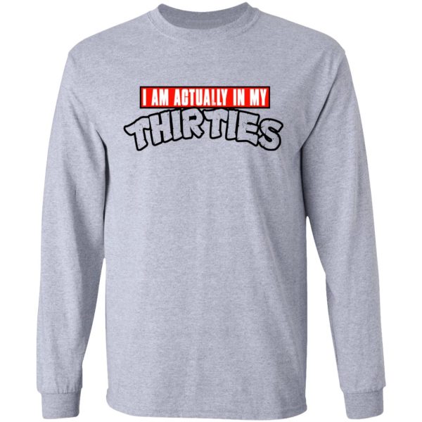 I Am Actually In My Thirties Funny TMNT Parody T-Shirts, Hoodies, Sweatshirt