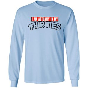 I Am Actually In My Thirties Funny TMNT Parody T Shirts Hoodies Sweatshirt 4