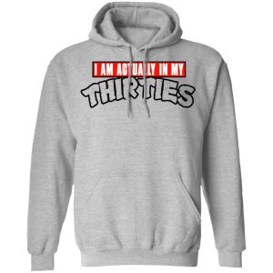 I Am Actually In My Thirties Funny TMNT Parody T Shirts Hoodies Sweatshirt 5