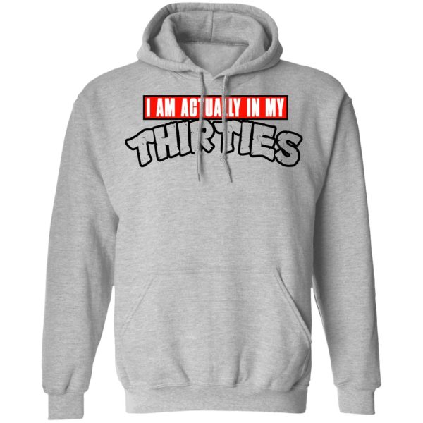 I Am Actually In My Thirties Funny TMNT Parody T-Shirts, Hoodies, Sweatshirt