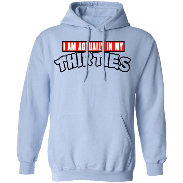 I Am Actually In My Thirties Funny TMNT Parody T-Shirts, Hoodies, Sweatshirt