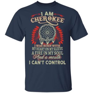 I Am Cherokee Was Born With My Heart On My Sleeve T-Shirts, Hoodies, Sweater 2 I Am Cherokee Was Born With My Heart On My Sleeve T Shirts Hoodies Sweater 11