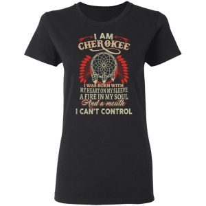 I Am Cherokee Was Born With My Heart On My Sleeve T-Shirts, Hoodies, Sweater 4 I Am Cherokee Was Born With My Heart On My Sleeve T Shirts Hoodies Sweater 13