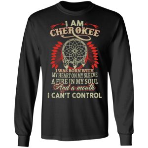 I Am Cherokee Was Born With My Heart On My Sleeve T-Shirts, Hoodies, Sweater 8 I Am Cherokee Was Born With My Heart On My Sleeve T Shirts Hoodies Sweater 5