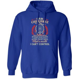 I Am Cherokee Was Born With My Heart On My Sleeve T-Shirts, Hoodies, Sweater 12 I Am Cherokee Was Born With My Heart On My Sleeve T Shirts Hoodies Sweater 9