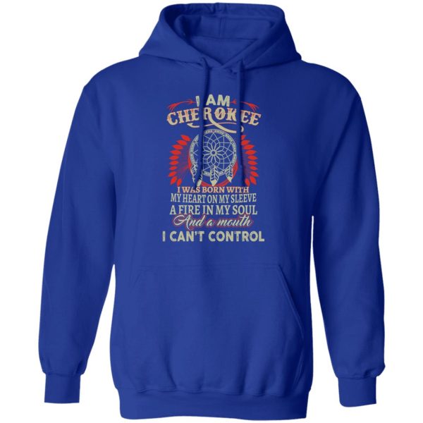 I Am Cherokee Was Born With My Heart On My Sleeve T-Shirts, Hoodies, Sweater