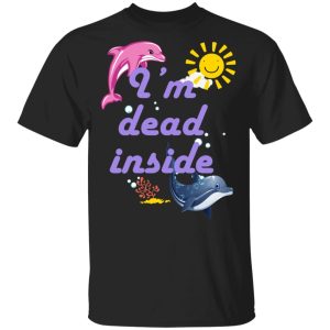 I Am Dead Inside Dolphins T-Shirts, Hoodies, Sweatshirt I Am Dead Inside Dolphins T-Shirts, Hoodies, Sweatshirt