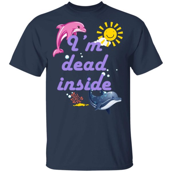 I Am Dead Inside Dolphins T-Shirts, Hoodies, Sweatshirt