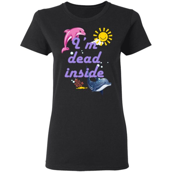 I Am Dead Inside Dolphins T-Shirts, Hoodies, Sweatshirt