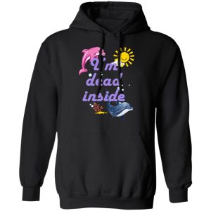 I Am Dead Inside Dolphins T Shirts Hoodies Sweatshirt 6