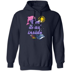 I Am Dead Inside Dolphins T Shirts Hoodies Sweatshirt 7