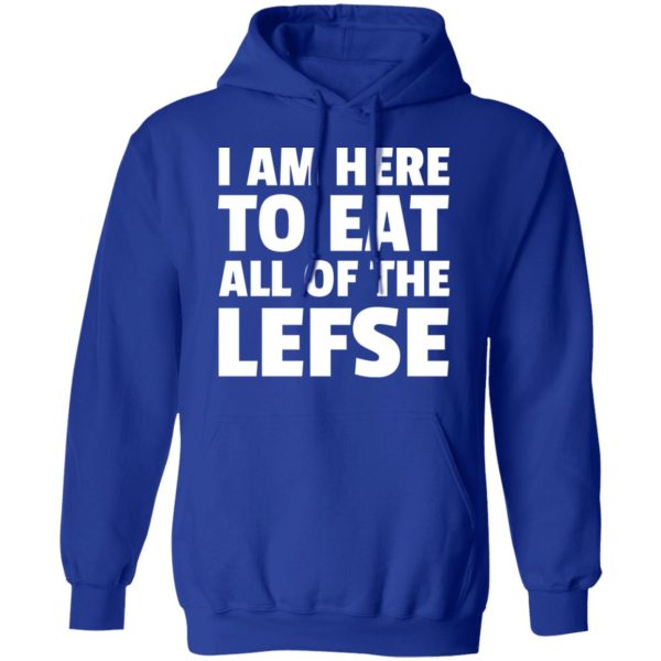 I Am Here To Eat All Of The Lefse T-Shirts