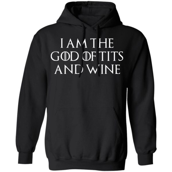 I Am The God Of Tits And Wine Shirt