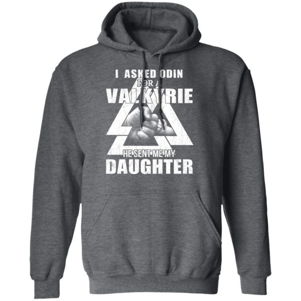 I Asked Odin For A Valkyrie He Sent Me My Daughter T-Shirts