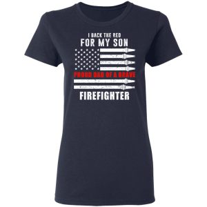 I Back The Red For My Son Proud Dad Of A Brave Firefighter T-Shirts 6 I Back The Red For My Son Proud Dad Of A Brave Firefighter T Shirts 3