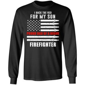 I Back The Red For My Son Proud Dad Of A Brave Firefighter T-Shirts 8 I Back The Red For My Son Proud Dad Of A Brave Firefighter T Shirts 5