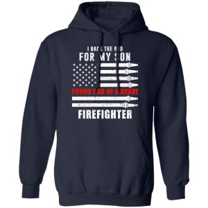 I Back The Red For My Son Proud Dad Of A Brave Firefighter T-Shirts 10 I Back The Red For My Son Proud Dad Of A Brave Firefighter T Shirts 7