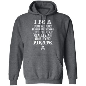 I Be A Courageous Adventure Seeking Cutthroat Scallywag One Eyed Pirate T Shirts Hoodies Sweatshirt 8