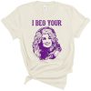 I Beg Your Parton Shirt For Dolly Fans – Apparel, Mug, Home Decor – Perfect Gift For Everyone