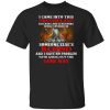 I Came Into This World Kicking And Screaming While Covered In Someone Else’s Blood T-Shirts, Hoodies, Sweatshirt