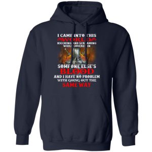 I Came Into This World Kicking And Screaming While Covered In Someone Elses Blood T Shirts Hoodies Sweatshirt 3