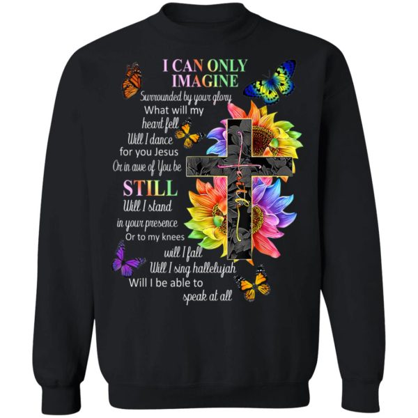 I Can Only Imagine Surrounded By Your Glory What Will My Heart Fell T-Shirts, Hoodies, Sweater