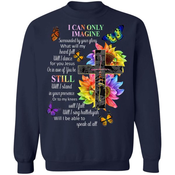 I Can Only Imagine Surrounded By Your Glory What Will My Heart Fell T-Shirts, Hoodies, Sweater