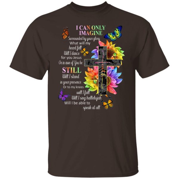 I Can Only Imagine Surrounded By Your Glory What Will My Heart Fell T-Shirts, Hoodies, Sweater