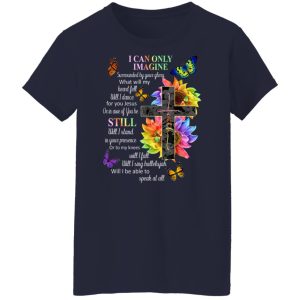 I Can Only Imagine Surrounded By Your Glory What Will My Heart Fell T-Shirts, Hoodies, Sweater 9 I Can Only Imagine Surrounded By Your Glory What Will My Heart Fell T Shirts Hoodies Sweater 7